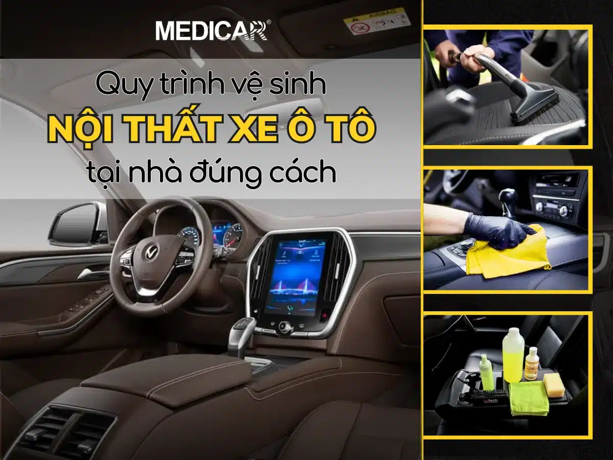 Quy trình vệ sinh nội thất xe ô tô tại nhà đúng cách – Medicar-Vietnam